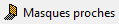 "Masques proches"